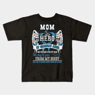 Mom my hero my guardian angel she watches over my back she may be gone from my sight but she is never gone from my heart Kids T-Shirt